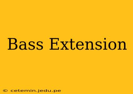 Bass Extension