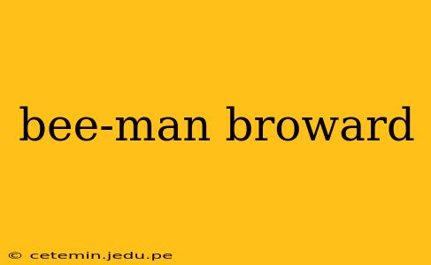 bee-man broward