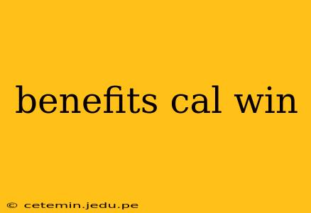 benefits cal win