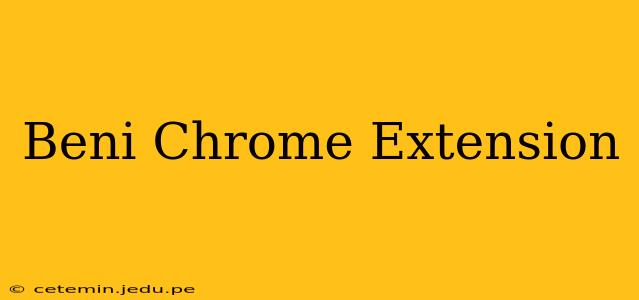 Beni Chrome Extension