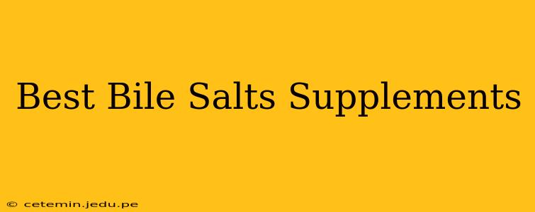 Best Bile Salts Supplements