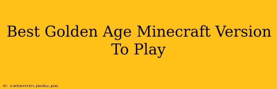 Best Golden Age Minecraft Version To Play