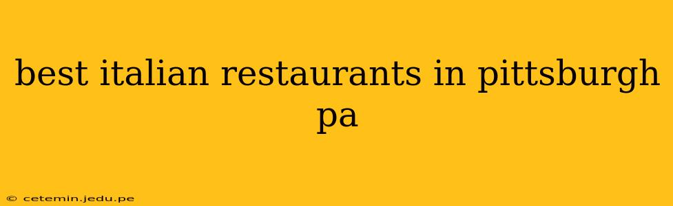 best italian restaurants in pittsburgh pa