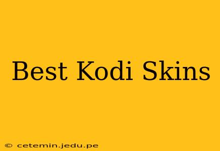 Best Kodi Skins