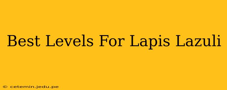 Best Levels For Lapis Lazuli