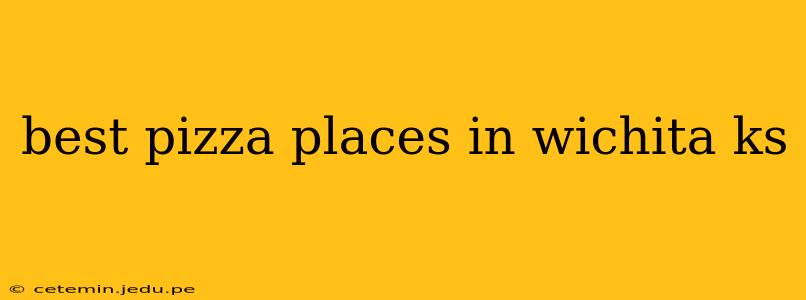 best pizza places in wichita ks