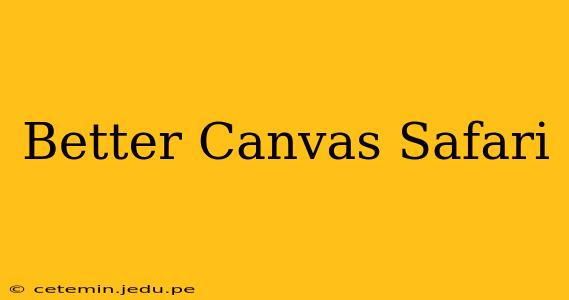 Better Canvas Safari