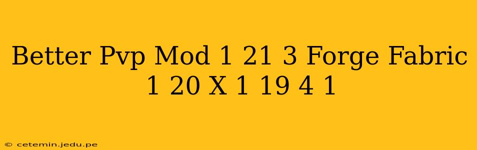 Better Pvp Mod 1 21 3 Forge Fabric 1 20 X 1 19 4 1