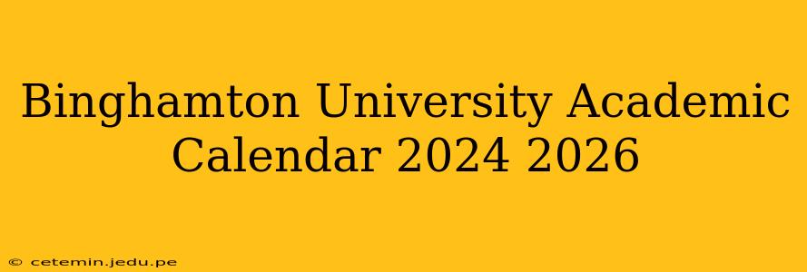 Binghamton University Academic Calendar 2024 2026