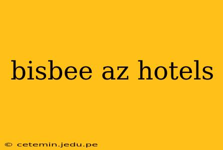 bisbee az hotels