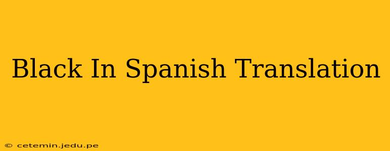 Black In Spanish Translation