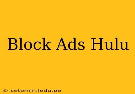 Block Ads Hulu