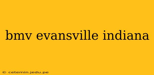 bmv evansville indiana
