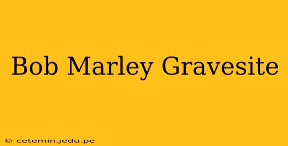 Bob Marley Gravesite