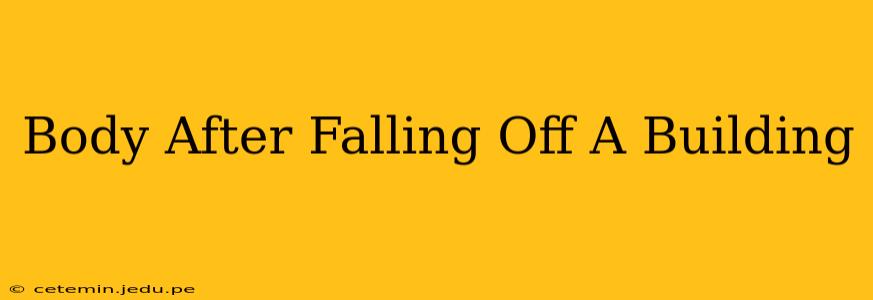 Body After Falling Off A Building