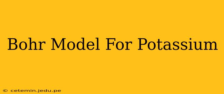 Bohr Model For Potassium