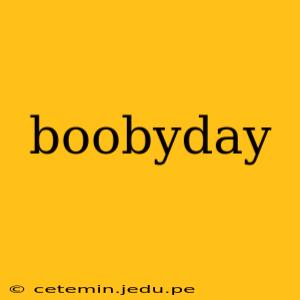 boobyday