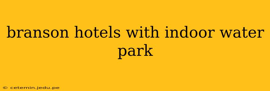 branson hotels with indoor water park