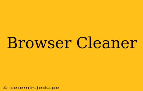 Browser Cleaner