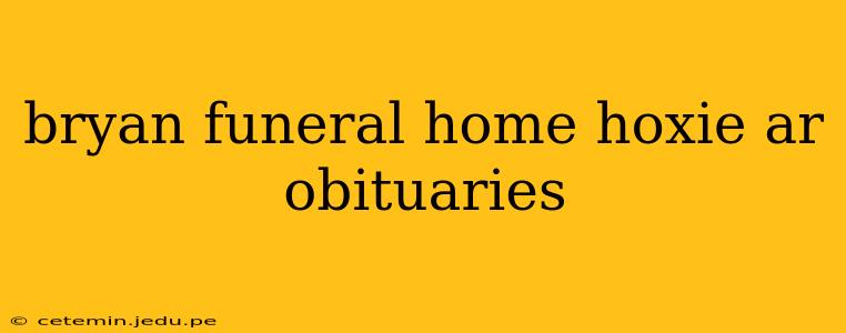 bryan funeral home hoxie ar obituaries