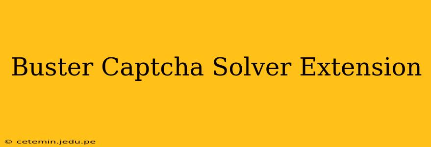 Buster Captcha Solver Extension