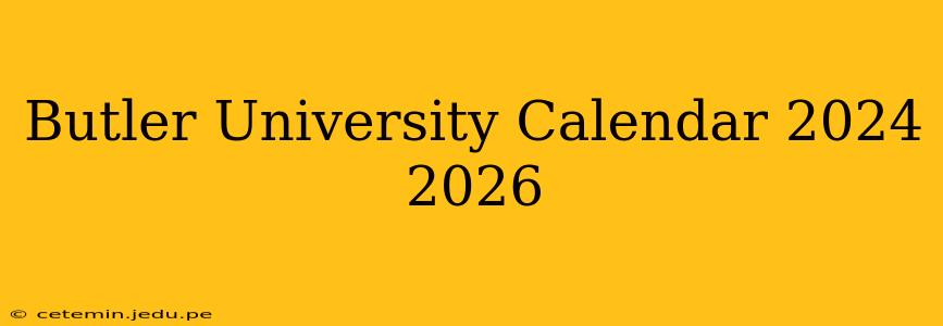 Butler University Calendar 2024 2026