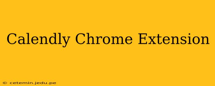 Calendly Chrome Extension