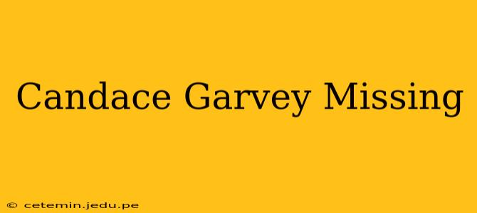 Candace Garvey Missing