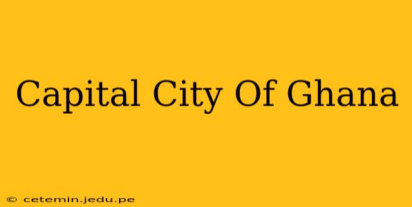 Capital City Of Ghana