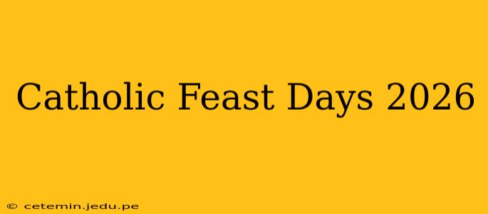 Catholic Feast Days 2026