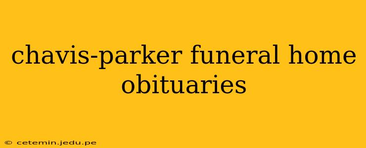chavis-parker funeral home obituaries