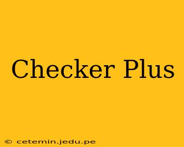 Checker Plus