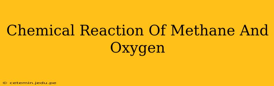 Chemical Reaction Of Methane And Oxygen