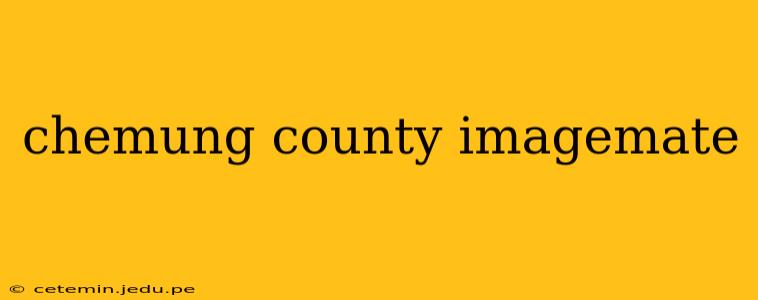 chemung county imagemate