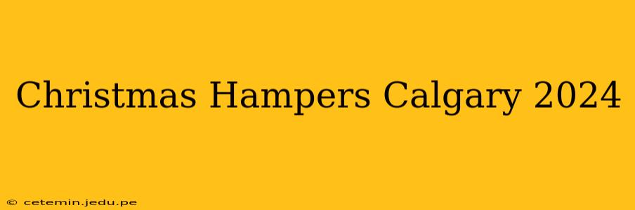 Christmas Hampers Calgary 2024