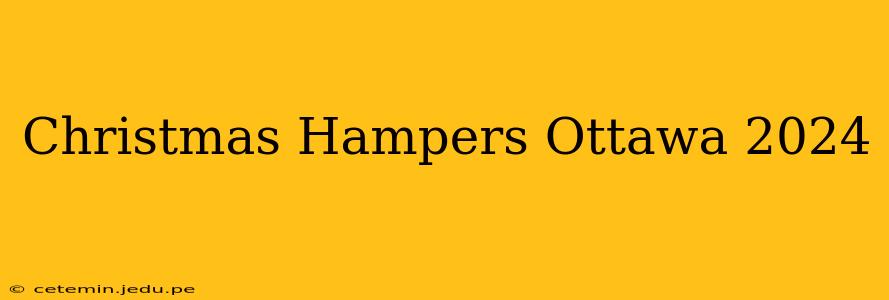 Christmas Hampers Ottawa 2024