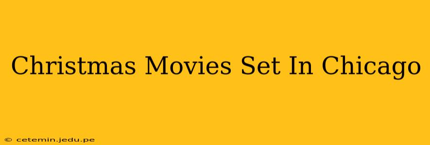 Christmas Movies Set In Chicago