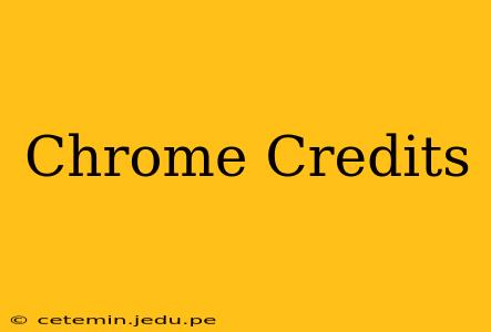 Chrome Credits