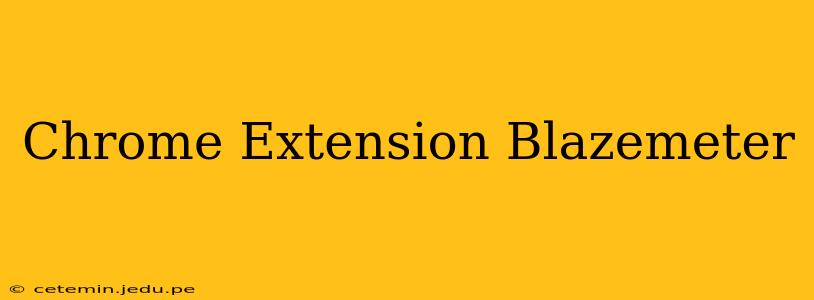 Chrome Extension Blazemeter