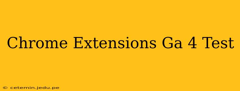 Chrome Extensions Ga 4 Test