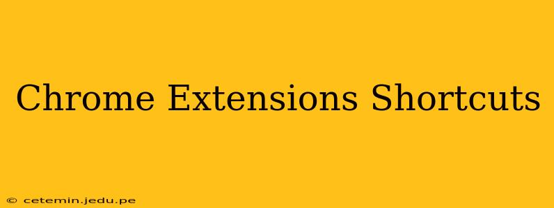 Chrome Extensions Shortcuts