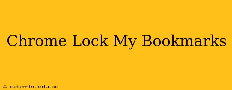 Chrome Lock My Bookmarks