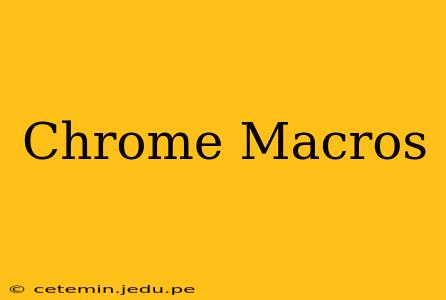 Chrome Macros