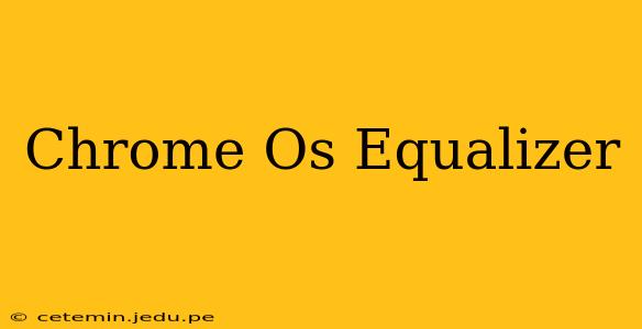 Chrome Os Equalizer