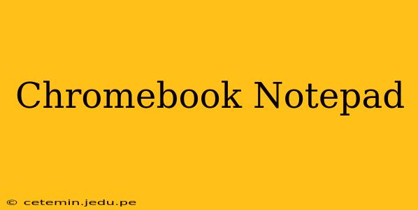 Chromebook Notepad