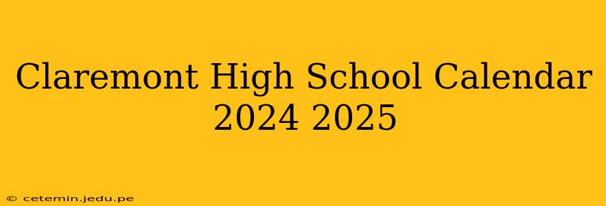 Claremont High School Calendar 2024 2025