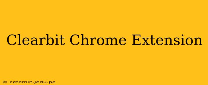 Clearbit Chrome Extension
