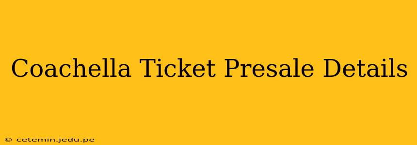 Coachella Ticket Presale Details