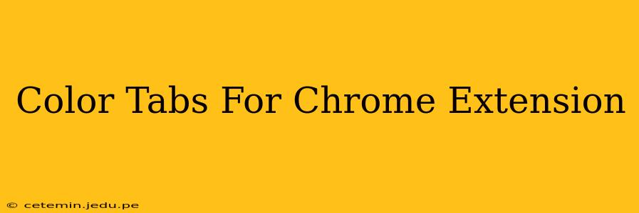 Color Tabs For Chrome Extension