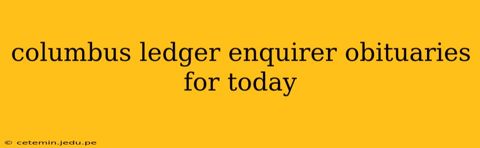 columbus ledger enquirer obituaries for today